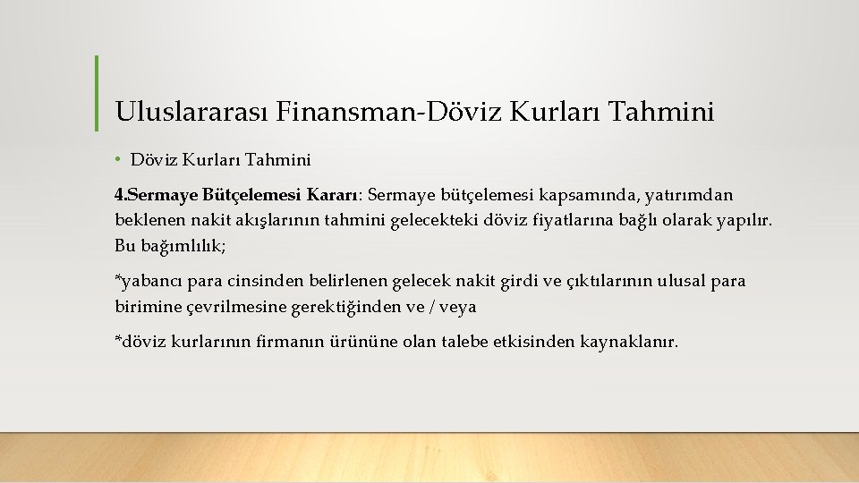 Uluslararası Finansman Döviz Kurları Tahmini • Döviz Kurları Tahmini 4. Sermaye Bütçelemesi Kararı: Sermaye