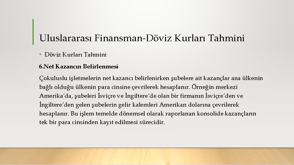 Uluslararası Finansman Döviz Kurları Tahmini • Döviz Kurları Tahmini 6. Net Kazancın Belirlenmesi Çokuluslu