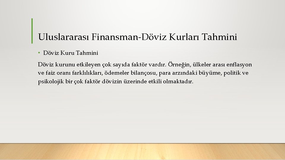 Uluslararası Finansman Döviz Kurları Tahmini • Döviz Kuru Tahmini Döviz kurunu etkileyen çok sayıda