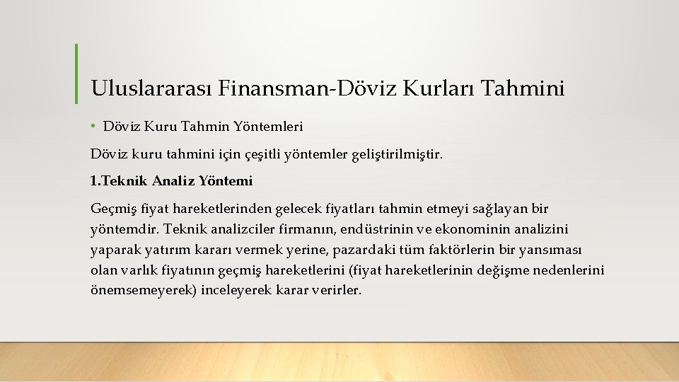 Uluslararası Finansman Döviz Kurları Tahmini • Döviz Kuru Tahmin Yöntemleri Döviz kuru tahmini için