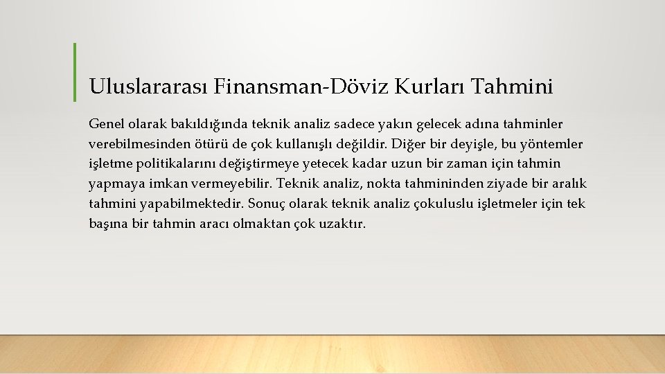 Uluslararası Finansman Döviz Kurları Tahmini Genel olarak bakıldığında teknik analiz sadece yakın gelecek adına