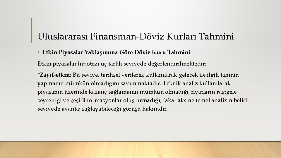 Uluslararası Finansman Döviz Kurları Tahmini • Etkin Piyasalar Yaklaşımına Göre Döviz Kuru Tahmini Etkin