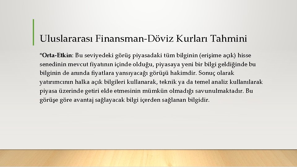 Uluslararası Finansman Döviz Kurları Tahmini *Orta-Etkin: Bu seviyedeki görüş piyasadaki tüm bilginin (erişime açık)