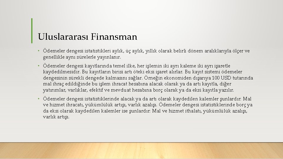 Uluslararası Finansman • Ödemeler dengesi istatistikleri aylık, üç aylık, yıllık olarak belirli dönem aralıklarıyla