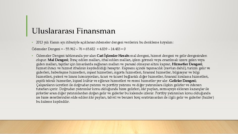 Uluslararası Finansman • 2013 yılı Kasım ayı itibariyle açıklanan ödemeler dengesi verilerini bu denkleme