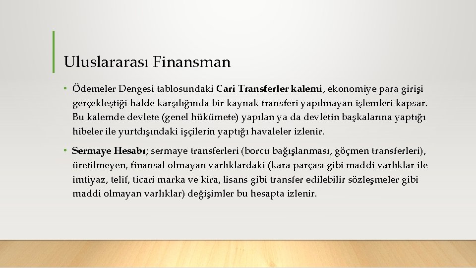Uluslararası Finansman • Ödemeler Dengesi tablosundaki Cari Transferler kalemi, ekonomiye para girişi gerçekleştiği halde