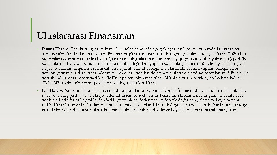Uluslararası Finansman • Finans Hesabı; Özel kuruluşlar ve kamu kurumları tarafından gerçekleştirilen kısa ve