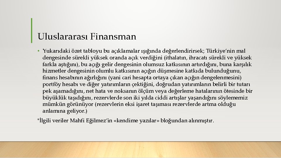 Uluslararası Finansman • Yukarıdaki özet tabloyu bu açıklamalar ışığında değerlendirirsek; Türkiye’nin mal dengesinde sürekli