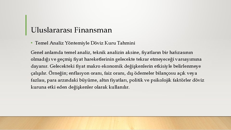 Uluslararası Finansman • Temel Analiz Yöntemiyle Döviz Kuru Tahmini Genel anlamda temel analiz, teknik