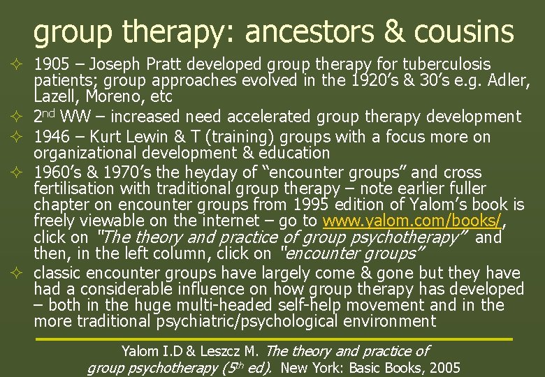group therapy: ancestors & cousins ² 1905 – Joseph Pratt developed group therapy for