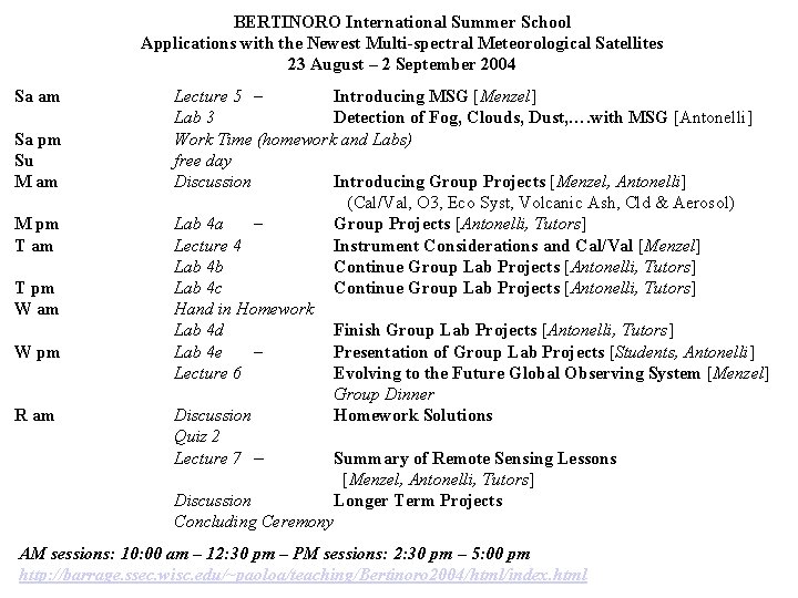 BERTINORO International Summer School Applications with the Newest Multi-spectral Meteorological Satellites 23 August –