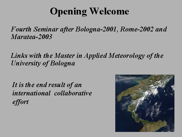 Opening Welcome Fourth Seminar after Bologna-2001, Rome-2002 and Maratea-2003 Links with the Master in