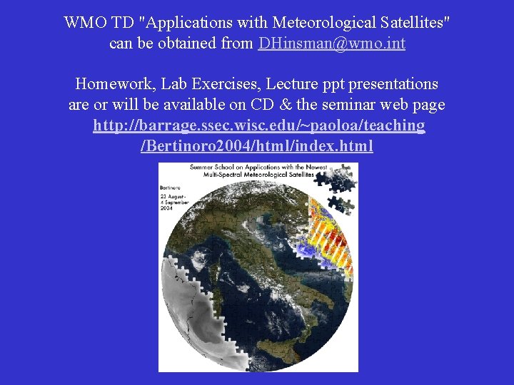 WMO TD "Applications with Meteorological Satellites" can be obtained from DHinsman@wmo. int Homework, Lab