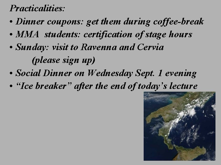 Practicalities: • Dinner coupons: get them during coffee-break • MMA students: certification of stage