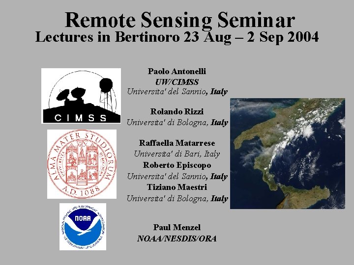 Remote Sensing Seminar Lectures in Bertinoro 23 Aug – 2 Sep 2004 Paolo Antonelli
