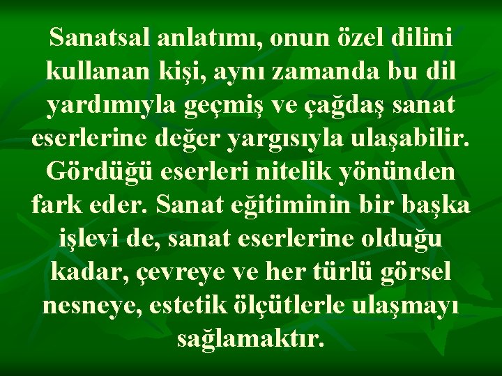 Sanatsal anlatımı, onun özel dilini kullanan kişi, aynı zamanda bu dil yardımıyla geçmiş ve