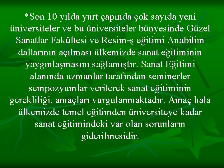 *Son 10 yılda yurt çapında çok sayıda yeni üniversiteler ve bu üniversiteler bünyesinde Güzel