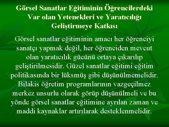 Görsel Sanatlar Eğitiminin Öğrencilerdeki Var olan Yetenekleri ve Yaratıcılığı Geliştirmeye Katkısı Görsel sanatlar eğitiminin
