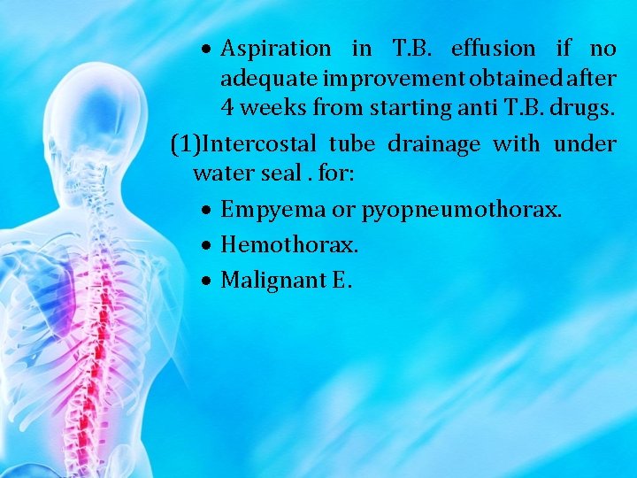  Aspiration in T. B. effusion if no adequate improvement obtained after 4 weeks
