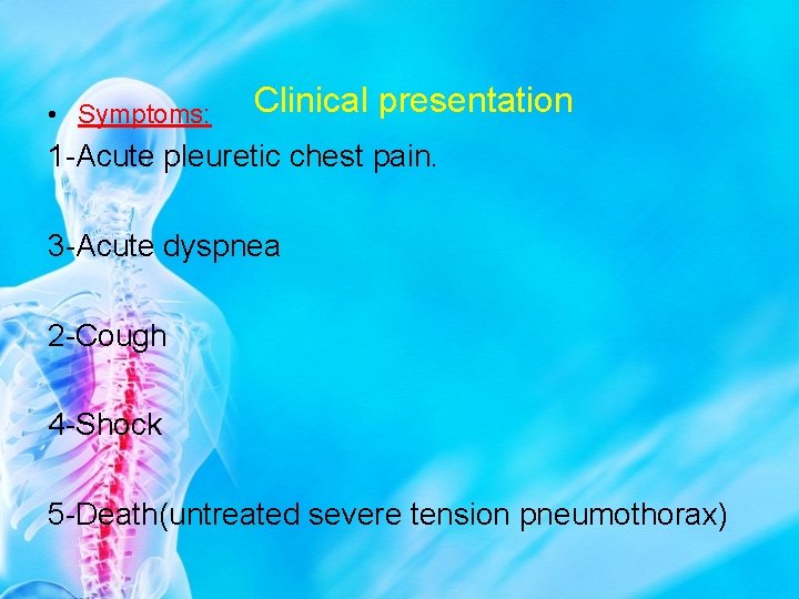  • Symptoms: Clinical presentation 1 -Acute pleuretic chest pain. 3 -Acute dyspnea 2