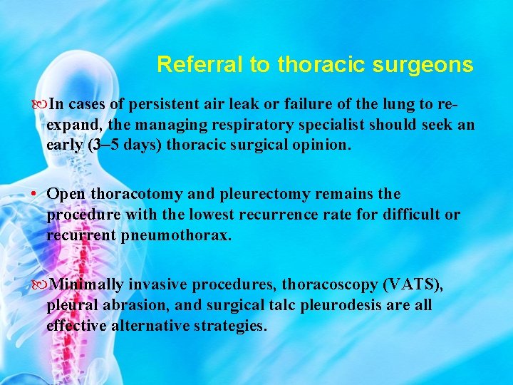 Referral to thoracic surgeons In cases of persistent air leak or failure of the