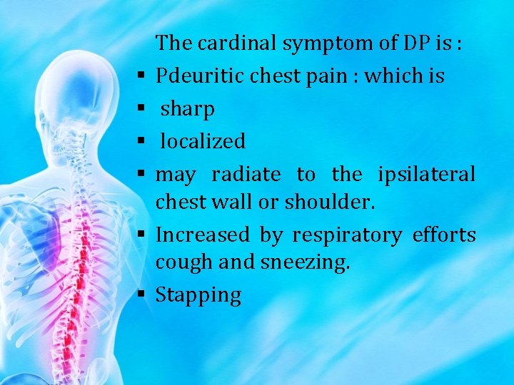  The cardinal symptom of DP is : Pdeuritic chest pain : which is
