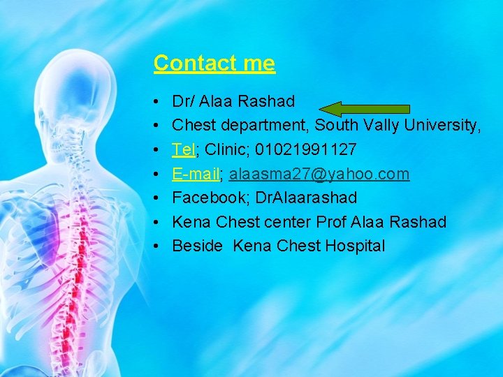 Contact me • • Dr/ Alaa Rashad Chest department, South Vally University, Tel; Clinic;