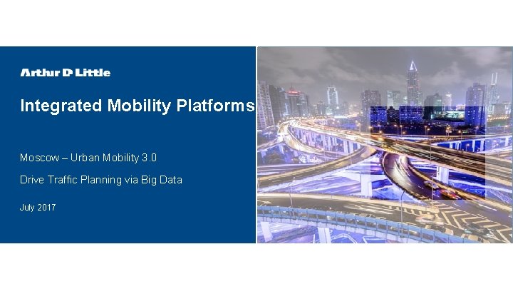 Integrated Mobility Platforms Moscow – Urban Mobility 3. 0 Drive Traffic Planning via Big