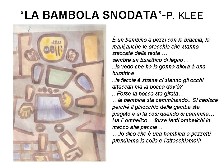 “LA BAMBOLA SNODATA”-P. KLEE È un bambino a pezzi con le braccia, le mani,