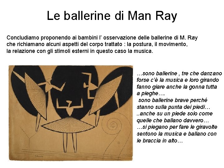 Le ballerine di Man Ray Concludiamo proponendo ai bambini l’ osservazione delle ballerine di