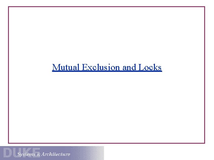 Mutual Exclusion and Locks 