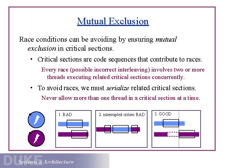 Mutual Exclusion Race conditions can be avoiding by ensuring mutual exclusion in critical sections.