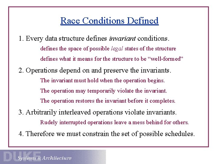 Race Conditions Defined 1. Every data structure defines invariant conditions. defines the space of