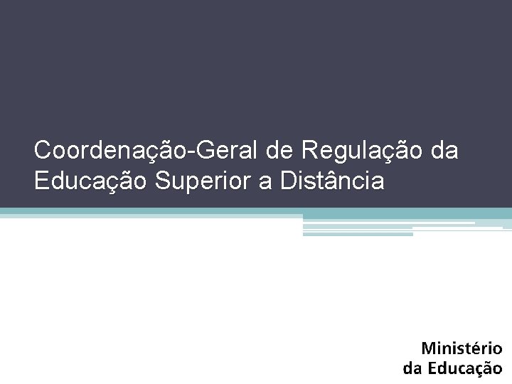 Coordenação-Geral de Regulação da Educação Superior a Distância 