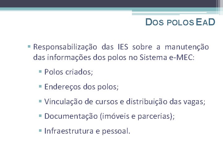 DOS POLOS EAD § Responsabilização das IES sobre a manutenção das informações dos polos