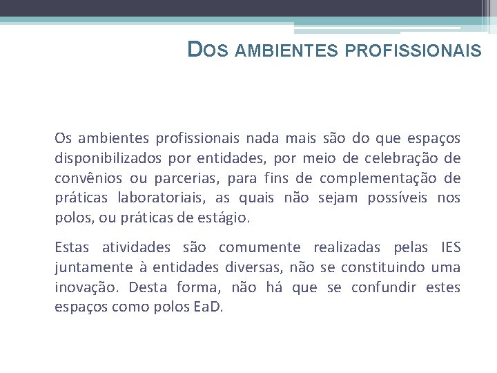 DOS AMBIENTES PROFISSIONAIS Os ambientes profissionais nada mais são do que espaços disponibilizados por