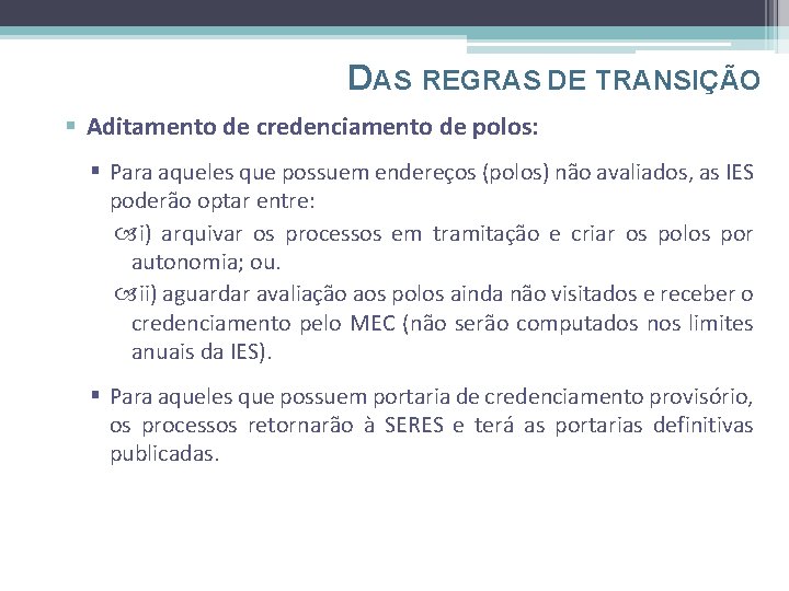 DAS REGRAS DE TRANSIÇÃO § Aditamento de credenciamento de polos: § Para aqueles que