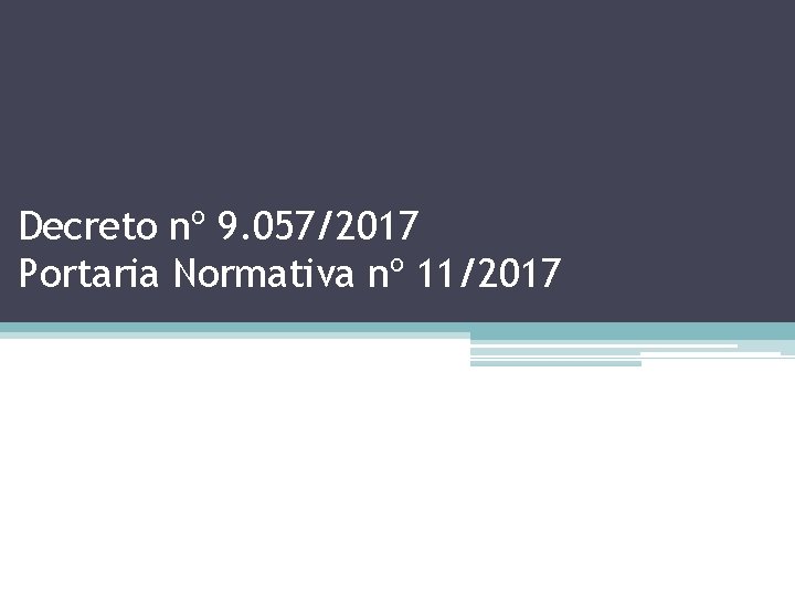 Decreto nº 9. 057/2017 Portaria Normativa nº 11/2017 