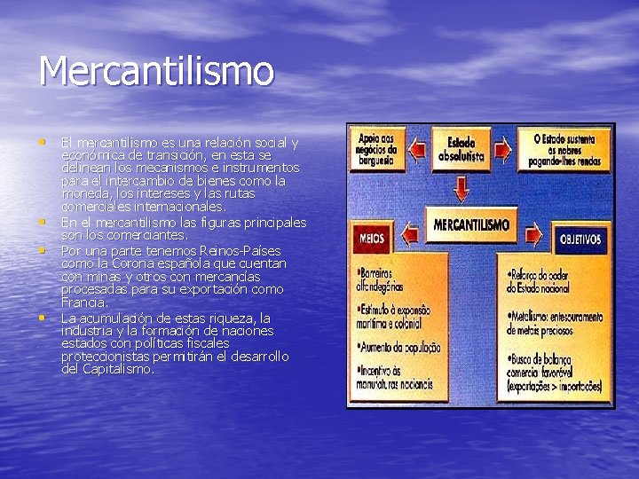 Mercantilismo • El mercantilismo es una relación social y • • • económica de