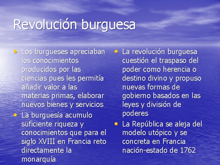 Revolución burguesa • Los burgueses apreciaban • La revolución burguesa • los conocimientos producidos