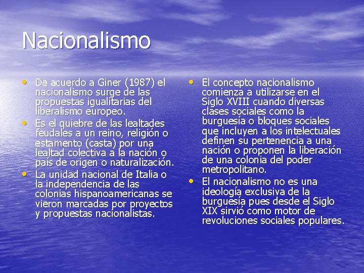 Nacionalismo • De acuerdo a Giner (1987) el • • nacionalismo surge de las