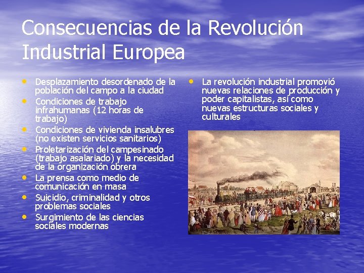 Consecuencias de la Revolución Industrial Europea • Desplazamiento desordenado de la • • •