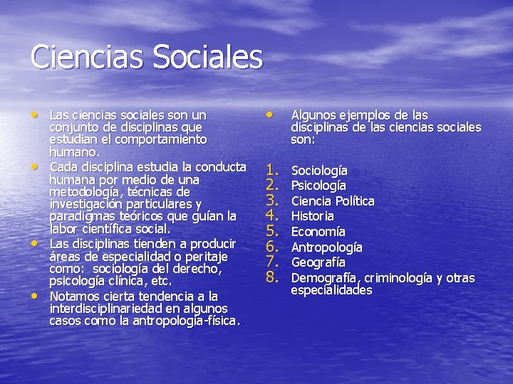Ciencias Sociales • Las ciencias sociales son un • Algunos ejemplos de las disciplinas