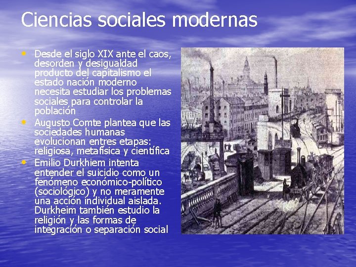 Ciencias sociales modernas • Desde el siglo XIX ante el caos, • • desorden