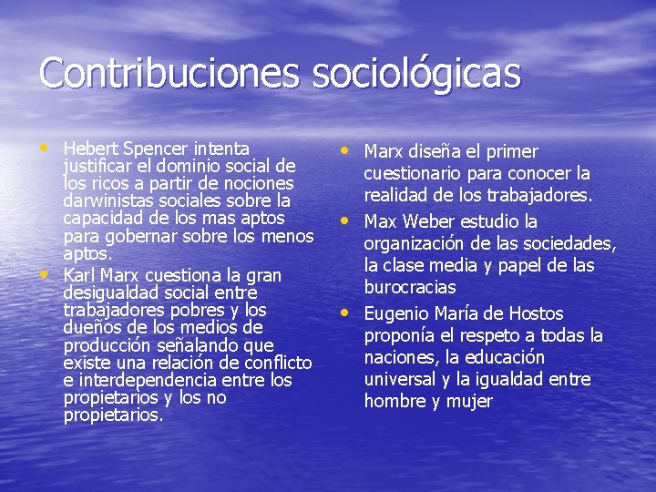 Contribuciones sociológicas • Hebert Spencer intenta • justificar el dominio social de los ricos
