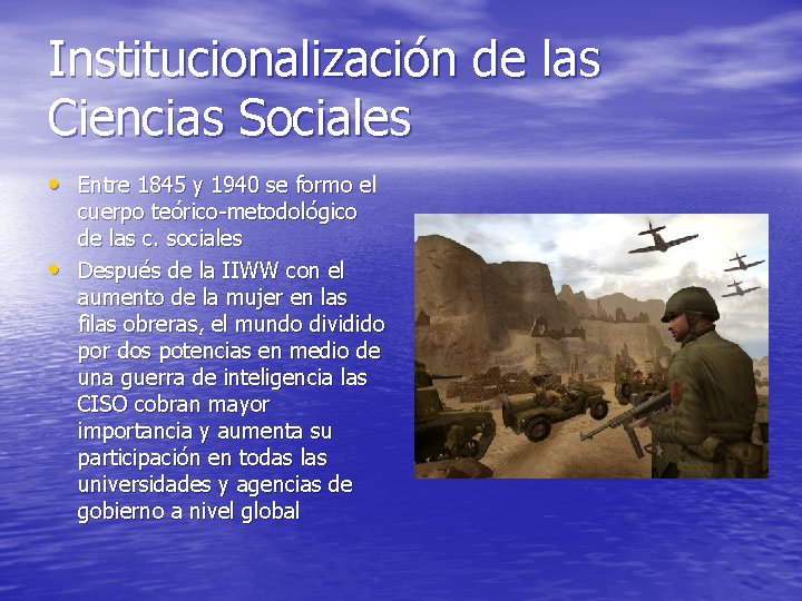 Institucionalización de las Ciencias Sociales • Entre 1845 y 1940 se formo el •