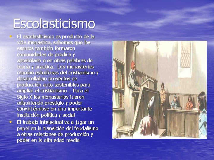 Escolasticismo • El escolasticismo es producto de la • vida monástica, sabemos que los