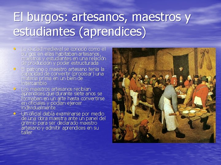 El burgos: artesanos, maestros y estudiantes (aprendices) • La ciudad medieval se conoció como