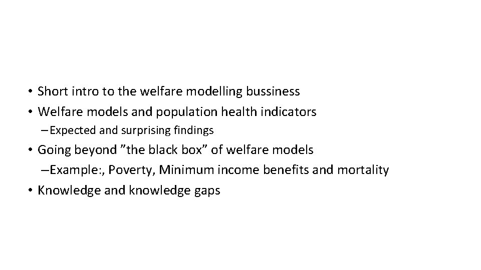  • Short intro to the welfare modelling bussiness • Welfare models and population