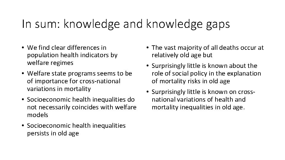In sum: knowledge and knowledge gaps • We find clear differences in population health